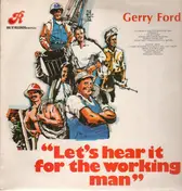 Gerry Ford - Lets Hear It for the Working Man