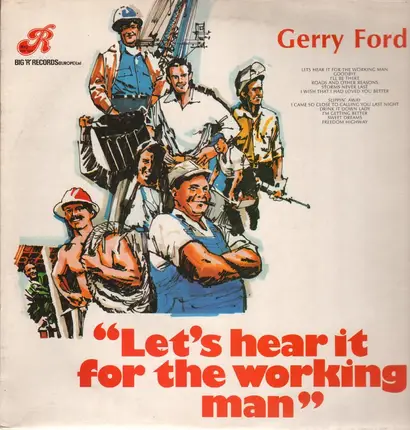 Gerry Ford - Lets Hear It for the Working Man