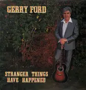 Gerry Ford - Stranger Things Have Happened