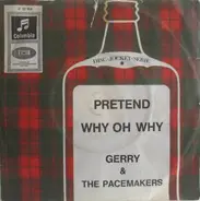 Gerry & The Pacemakers - Pretend / Why Oh Why