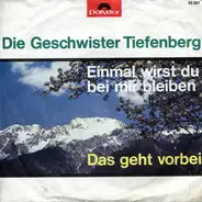 Geschwister Tiefenberg - Einmal Wirst Du Bei Mir Bleiben
