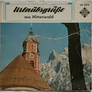 Geschwister Wurmer , Die Mittenwalder Musi , Die Lustigen Schuhplattler , Isartaler Musikanten - Urlaubsgrüsse Aus Mittenwald