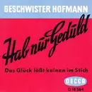 7inch Vinyl Single - Geschwister Hofmann - Hab' Nur Geduld / Laß Keinen Tag Ohne Liebe Vergeh'n