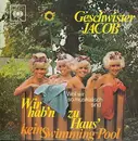 7inch Vinyl Single - Geschwister Jacob - Wir Hab'n Zu Haus' Kein Swimming-Pool / Weil Wir So Musikalisch Sind