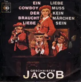 geschwister jacob - Ein Cowboy Der Braucht Liebe / Liebe Muss Kein Märchen Sein