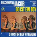 7inch Vinyl Single - Geschwister Jacob - So Ist Ein Boy / Stop, Stop, Stop My Darling