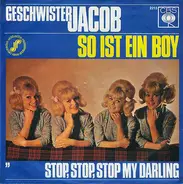 Geschwister Jacob - So Ist Ein Boy / Stop, Stop, Stop My Darling