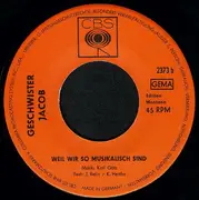 7inch Vinyl Single - Geschwister Jacob - Wir Hab'n Zu Haus' Kein Swimming-Pool / Weil Wir So Musikalisch Sind
