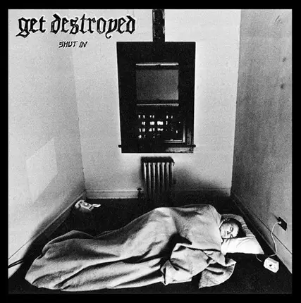 Get Destroyed - Shut In
