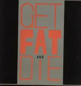 2 Bad - Get Fat and Die