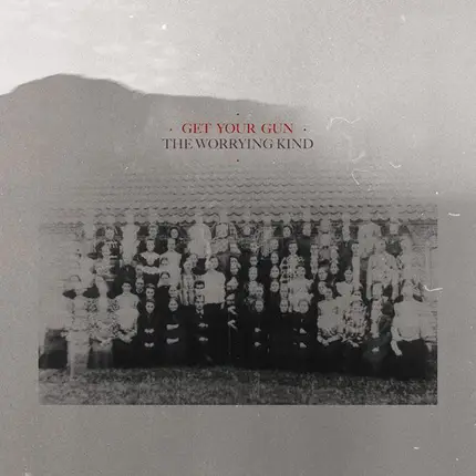Get Your Gun - The Worrying Kind