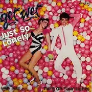 7'' - Get Wet - Just So Lonely