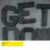 7'' - Get Down - Get Down - ORIGINALLY RELEASED IN 2005