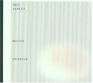Gez Varley - Bayou Paradis