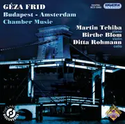 CD - Géza Frid - Budapest-Amsterdam: Chamber Music