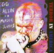 GG Allin & The Murder Junkies - Terror In America