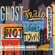 Ghost Train Orchestra - Hot Town