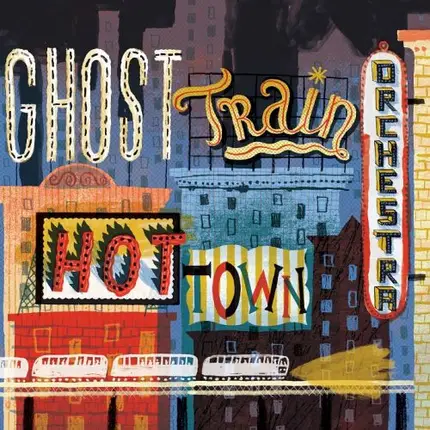 Ghost Train Orchestra - Hot Town