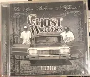 Ghost Writers - Do You Believe N Ghosts?