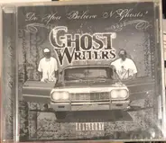 Ghost Writers - Do You Believe N Ghosts?