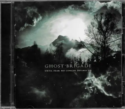 Ghost Brigade - Until Fear No Longer Defines Us