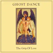 Ghost Dance - The Grip Of Love