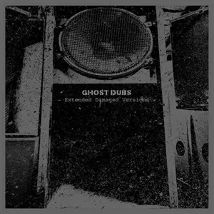 Ghost Dubs - Extended Damaged Versions