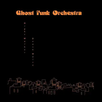 Ghost Funk Orchestra - Night Walker / Death Waltz