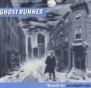 Ghost Runner - Beneath The Apocalyptic Rain