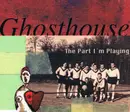 CD Single - Ghosthouse - The Part I´m Playing