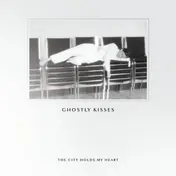Ghostly Kisses - The City Holds My Heart
