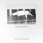 Ghostly Kisses - The City Holds My Heart