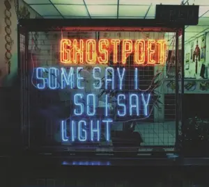 Ghostpoet - You Say I So I Say Light