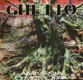 GHETTO - Amnesia O Memoria