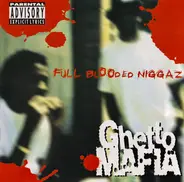 Ghetto Mafia - Full Blooded Niggaz