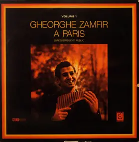 Gheorghe Zamfir - Gheorghe Zamfir A Paris - Volume 1