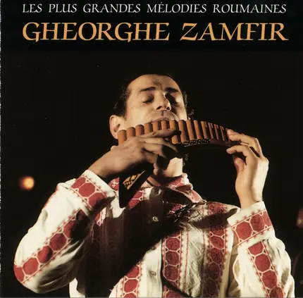 Gheorghe Zamfir - Les Plus Grandes Mélodies Roumaines