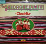 Gheorghe Zamfir Präsentiert Das Sensationelle Orchestra Ciocîrlia - Gheorghe Zamfir Präsentiert Das Sensationelle Rumänische Folklore-Ensemble "Ciocirlia"