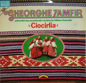 Gheorghe Zamfir - Gheorghe Zamfir Präsentiert Das Sensationelle Rumänische Folklore-Ensemble "Ciocirlia"