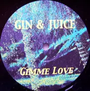 Gin & Juice - Gimme Love
