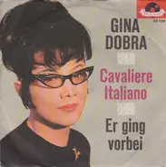 Gina Dobra - Cavaliere Italiano / Er Ging Vorbei