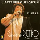 7inch Vinyl Single - Ginette Reno - J'attends Quelqu'un / Tu Es Là