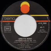 7inch Vinyl Single - Ginette Reno - J'attends Quelqu'un / Tu Es Là