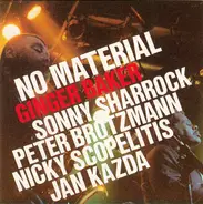 Ginger Baker , Sonny Sharrock , Peter Brötzmann , Nicky Skopelitis , Jan Kazda - No Material