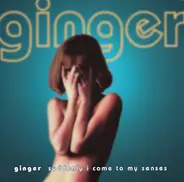 Ginger - Suddenly I Came to My Senses