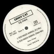 Ginny Cat - Too Much Animal