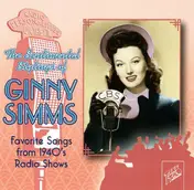 Ginny Simms - The Sentimental Stylings Of Ginny Simms: Favorite Songs From 1940's Radio Shows