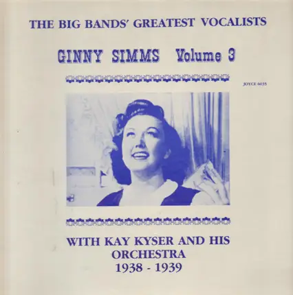 Ginny Simms With Kay Kyser And His Orchestra - The Big Bands' Greatest Vocalists - Ginny Simms, Volume 3