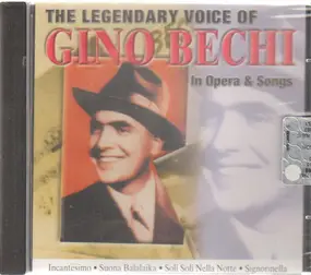Gino Bechi - The Legendary Voice Of Gino Bechi In Opera & Songs