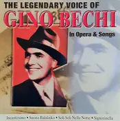 Gino Bechi - The Legendary Voice Of Gino Bechi In Opera & Songs